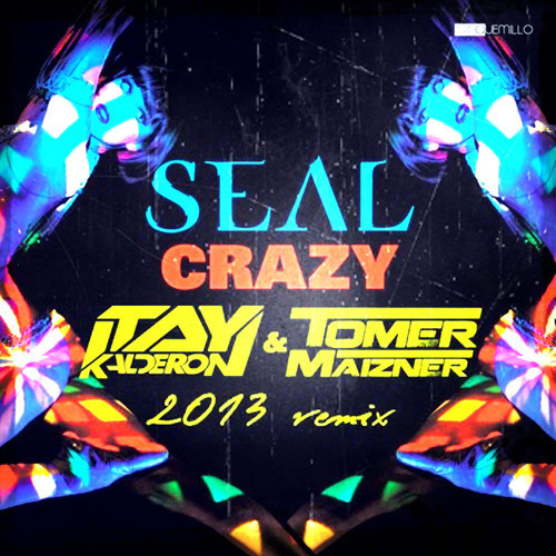 Crazy (Itay Kalderon & Tomer Maizner 2013 Remix)